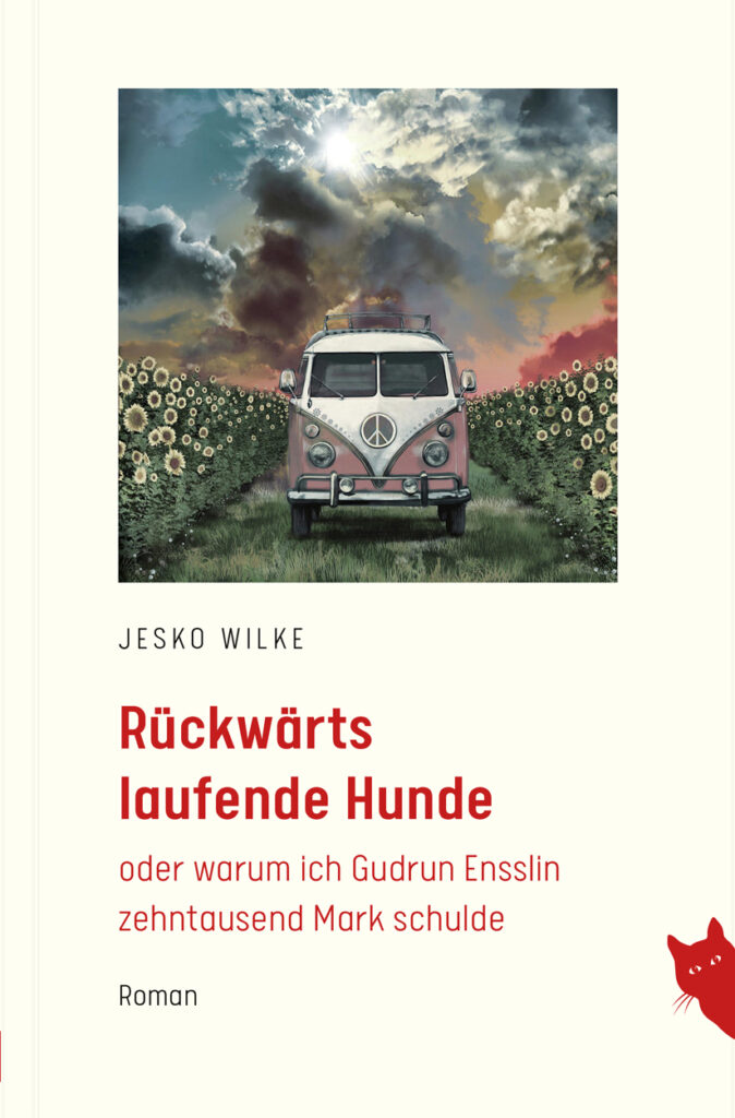 "Rückwärts laufende Hunde oder warum ich Gudrun Ensslin zehntausend Mark schulde" Jesko Wilke, Rote Katze Verlag