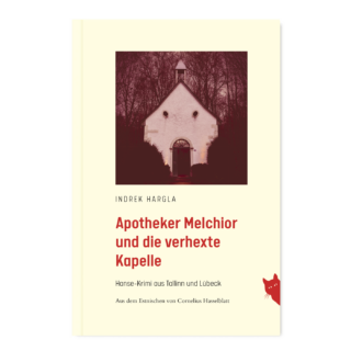 Buchcover: Apotheker Melchior und die verhexte Kapelle von Indrek Hargla – Hanse-Krimi aus Tallinn und Lübeck mit Foto einer düsteren Kapelle und roter Katze unten rechts.